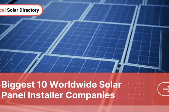 Biggest 10 Worldwide Solar Panel Installer Companies